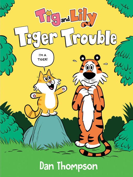 Title details for Tiger Trouble (Tig and Lily Book 1) by Dan Thompson - Available